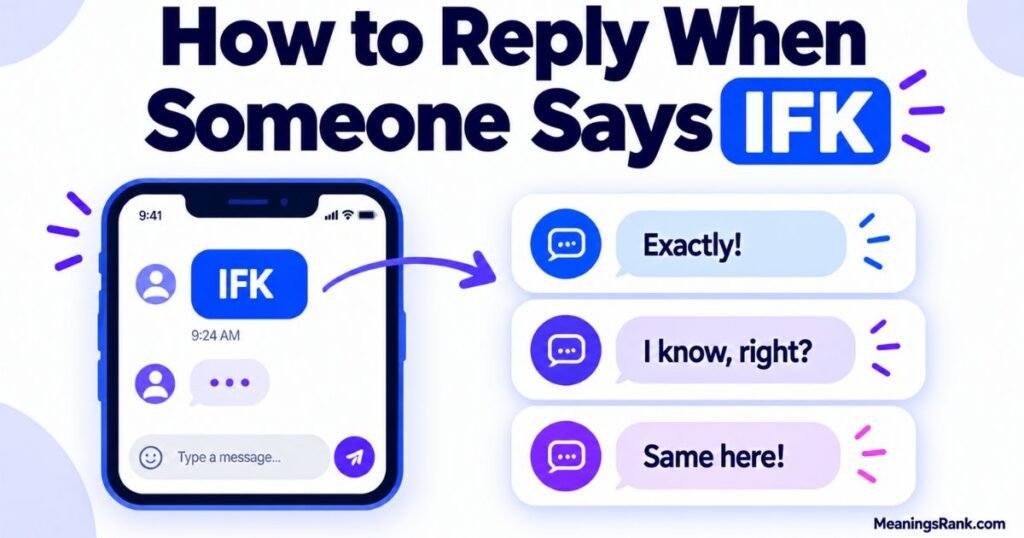 How to Reply When Someone Says IFK